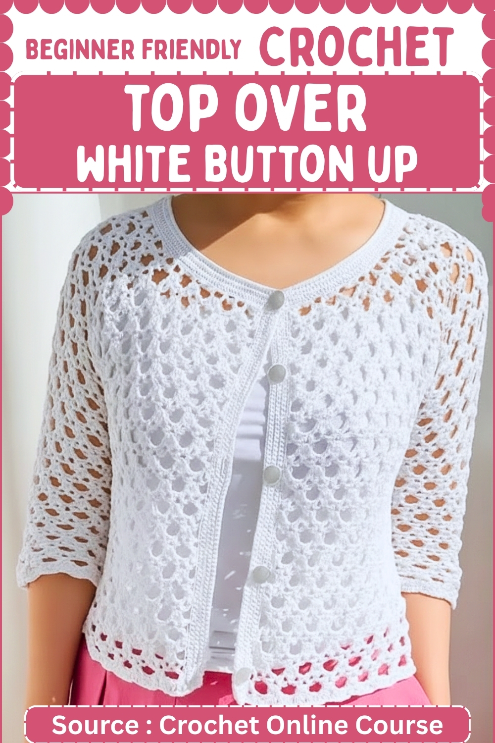 Pinterest pin graphic showing a white lace crochet cardigan with shell stitch panels, silver buttons, and a scalloped hem, worn over a white shirt and pink skirt, labeled as beginner friendly, source Crochet Online Course.