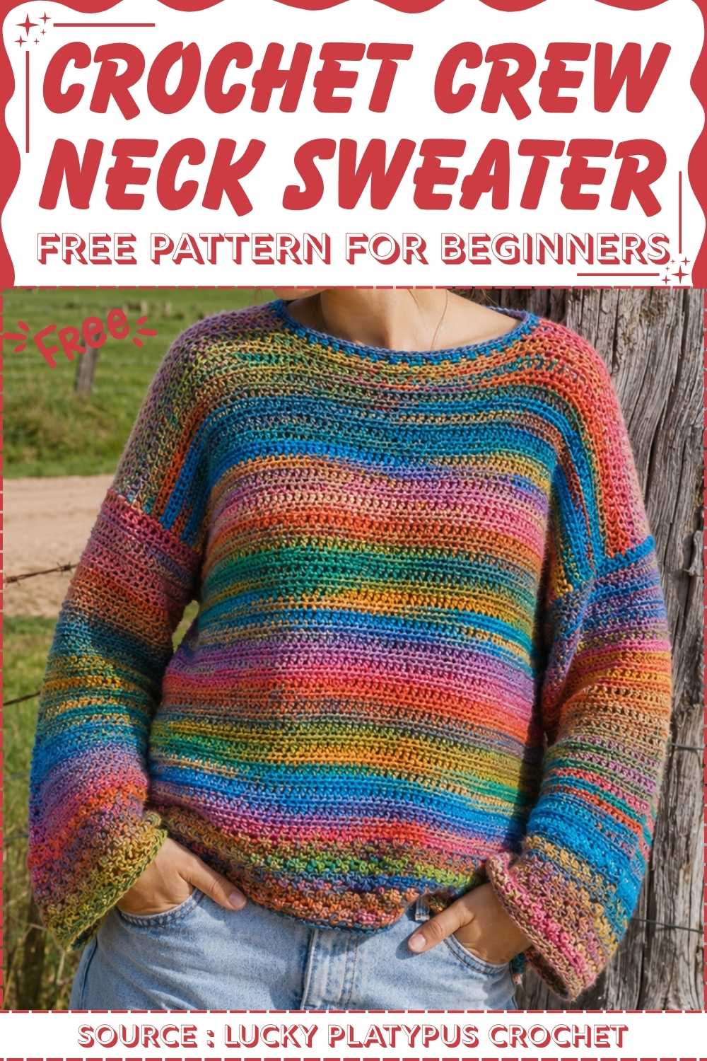 Pinterest graphic titled Crochet Crew Neck Sweater showing the rainbow variegated pullover worn outdoors against a wooden fence