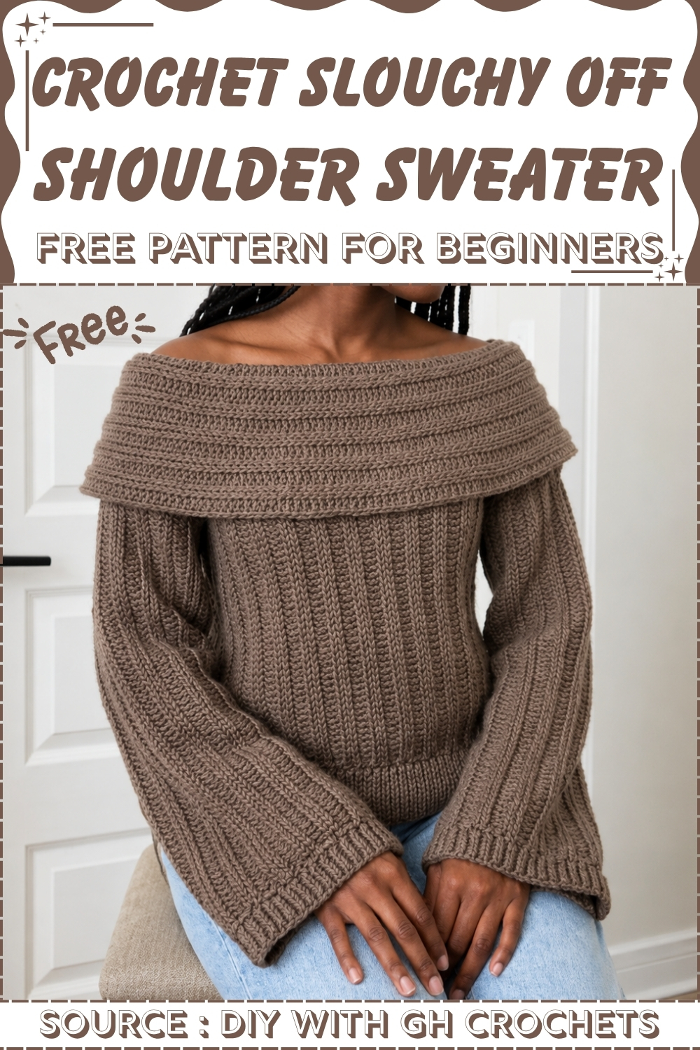 Pinterest pin graphic reading "Crochet Slouchy Off Shoulder Sweater Free Pattern for Beginners" with a full styled photo of the finished taupe ribbed sweater, source DIY With GH Crochets