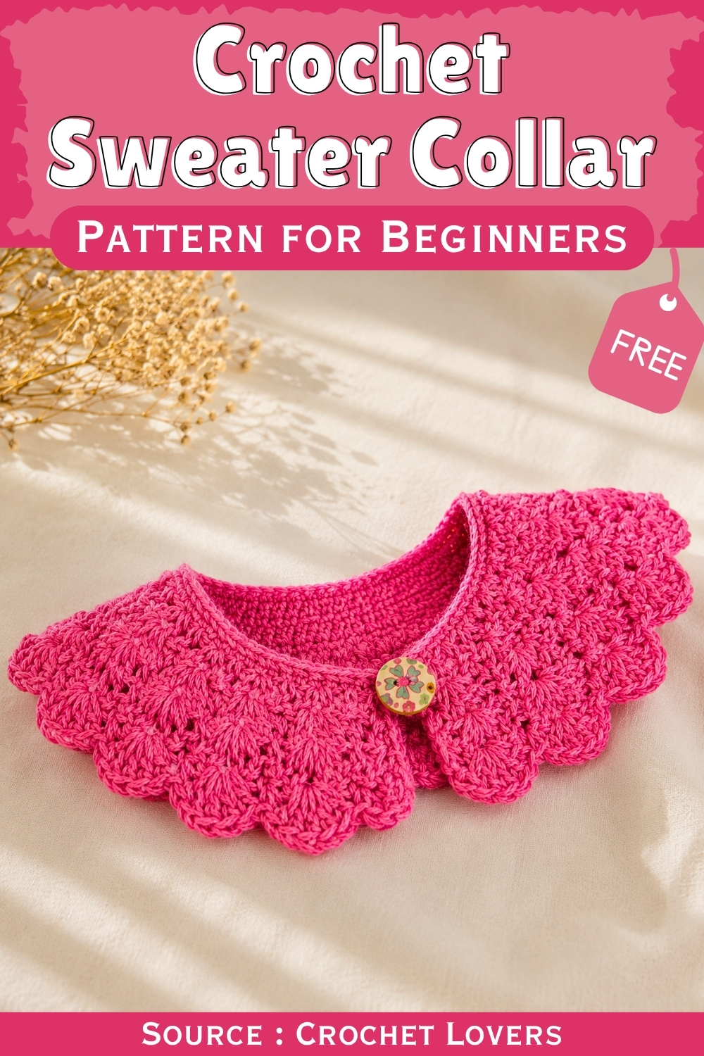 Crochet sweater collar pattern pin showing a finished hot pink Peter Pan collar with scalloped shell edge and a floral button closure, laid flat on a cream silk surface with dried flowers.