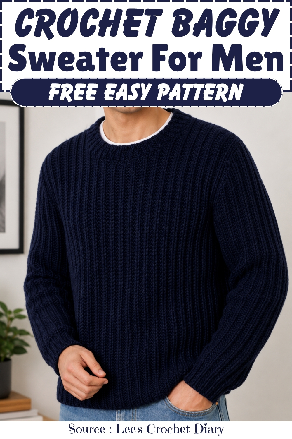 Pinterest pin graphic reading "Crochet Baggy Sweater For Men Free Easy Pattern" with a styled photo of a man in a navy ribbed pullover, source Lee's Crochet Diary